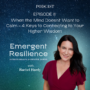 Emergent Resilience 11 – When the Mind Doesn’t Want to Calm – 4 Keys to Connecting to Your Higher Wisdom  (or, How Tolkien’s Books Saved 5 Year Old Me).