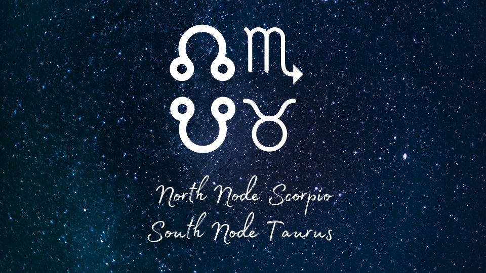 north node scorpio south node taurus