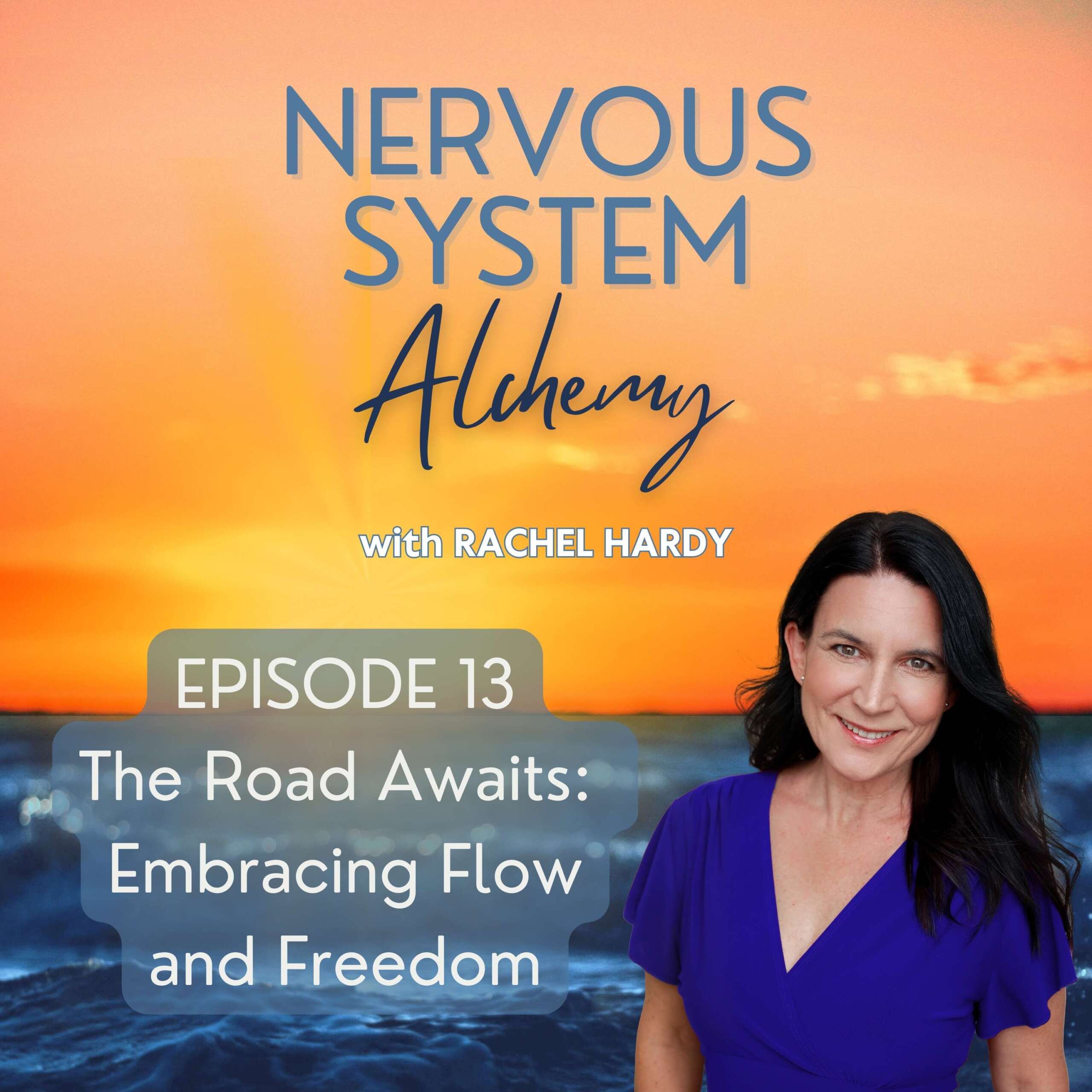 Nervous System Alchemy, Episode 13: The Road Awaits: Embracing Flow and Freedom