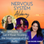 Nervous System Alchemy, Episode 18 – Let it Flow: Trusting the Intelligence of the Body — with Dr. Leslie Carr + Julia de’Caneva